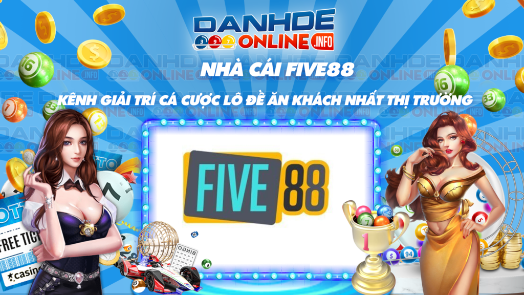 five88-kenh-giai-tri-ca-cuoc-lo-de-an-khach-nhat-thi-truong