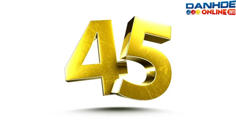 Con số 45 theo phong thủy mang ý nghĩa gì