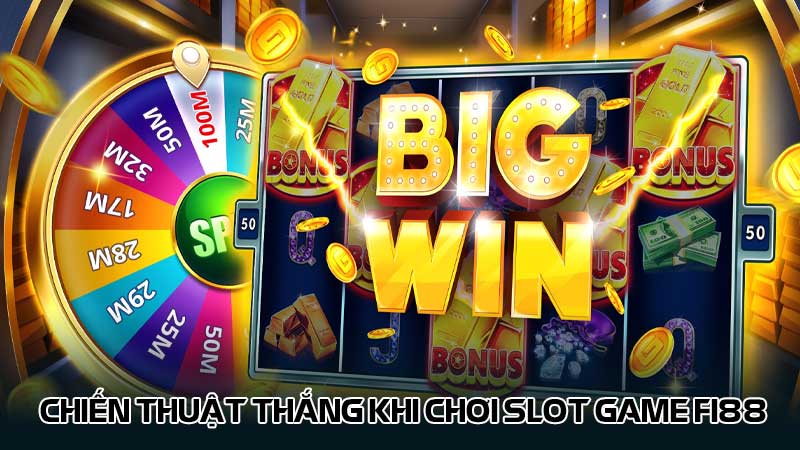 Chiến thuật thắng khi chơi Slot game Fi88