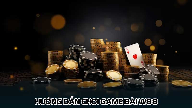 Hướng dẫn chơi game bài W88