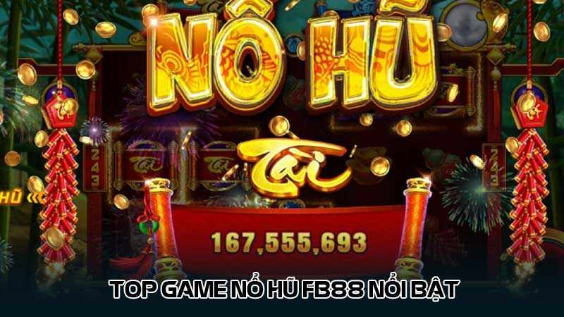 Top game Nổ hũ Fb88 nổi bật