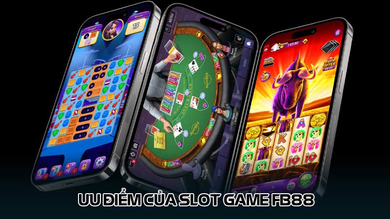 Ưu điểm của Slot game Fb88